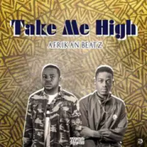 Afrikan Beatz - Take Me High (Original)